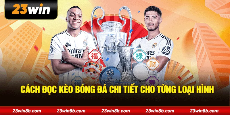 Cách đọc kèo bóng đá chi tiết cho từng loại hình