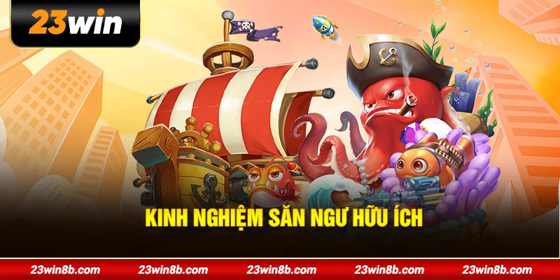 Kinh nghiệm săn ngư hữu ích 