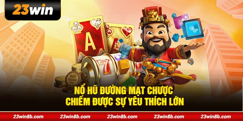 Nổ hũ Đường Mạt Chược chiếm được sự yêu thích lớn